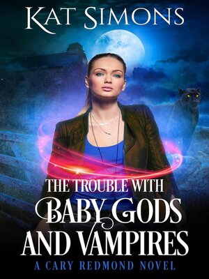 cover image of The Trouble with Baby Gods and Vampires